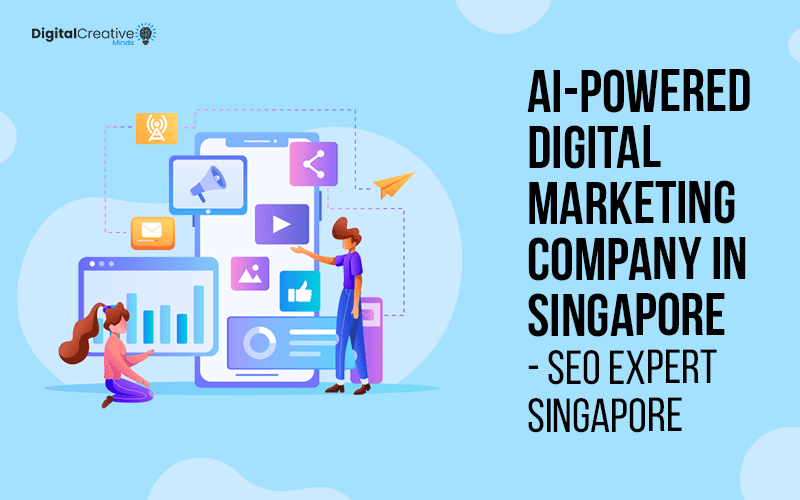 AI-Powered Digital Marketing Company in Singapore | SEO Expert Singapore - Digital Creative Minds