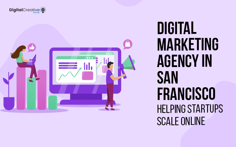 Digital Marketing Agency in San Francisco Digital Creative Minds