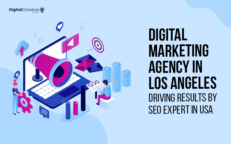 Digital Marketing Agency in Los Angeles | SEO Expert in USA | Digital Creative Minds