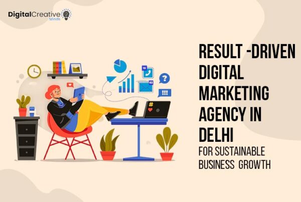 Result-Driven Digital Marketing Agency in Delhi - digital creative minds