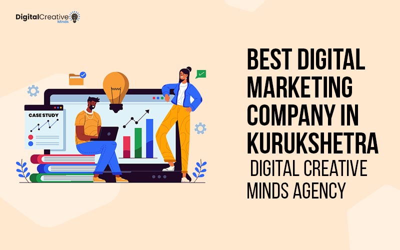 Best Digital Marketing Company in Kurukshetra Digital Creative Minds Agency - digital creative minds