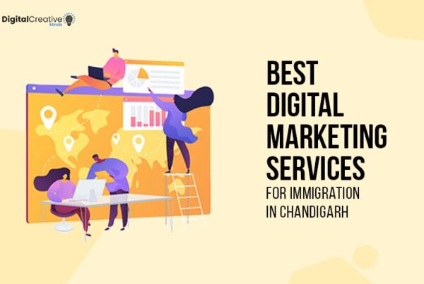Best Digital Marketing Services for Immigration in Chandigarh - digital creative minds