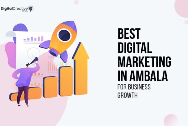 Best Digital Marketing in Ambala for Business Growth - digital creative minds