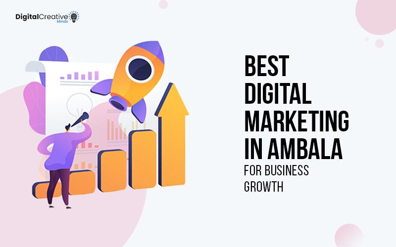 Best Digital Marketing in Ambala for Business Growth - digital creative minds